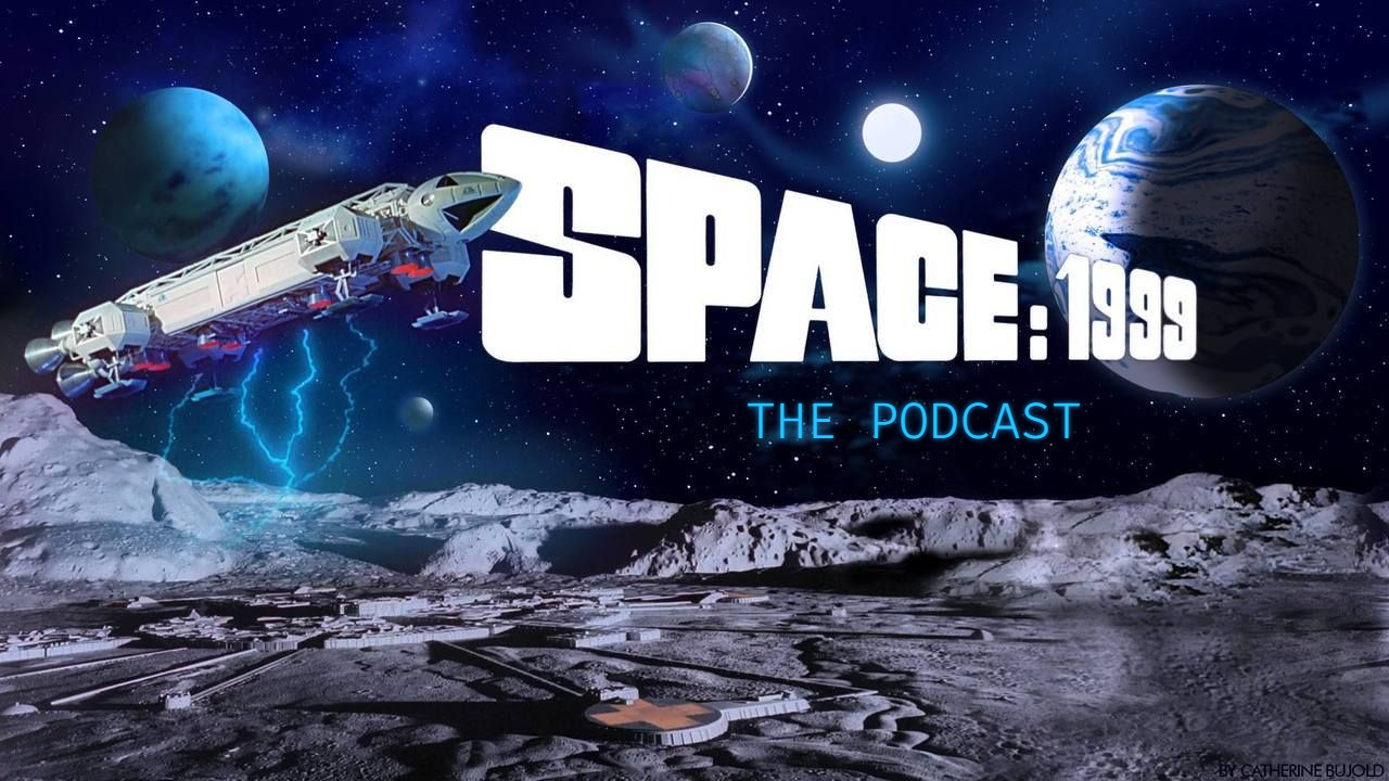 Space: 1999 – The Podcast launching Sunday, October 27th, 2024